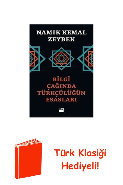 Bilgi Çağında Türkçülüğün Esasları + Türk Klasiği Hediye