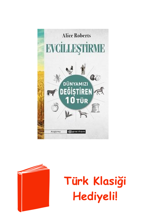 Evcilleştirme - Dünyamızı Değiştiren 10 Tür + Türk Klasiği Hediye