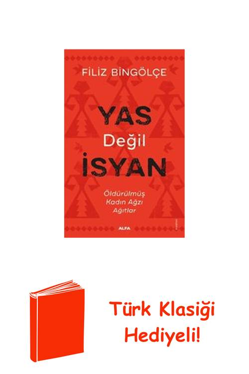 Yas Değil İsyan - Öldürülmüş Kadın Ağzı Ağıtlar + Türk Klasiği Hediye