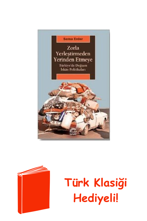 Zorla Yerleştirmeden Yerinden Etmeye + Türk Klasiği Hediye