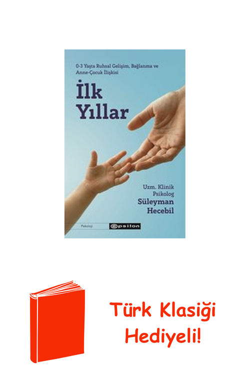 İlk Yıllar - 3 Yaşta Ruhsal Gelişim Bağlanma Ve... + Türk Klasiği Hediye