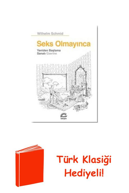 Seks Olmayınca - Yeniden Başlama Sanatı Üzerine + Türk Klasiği Hediye