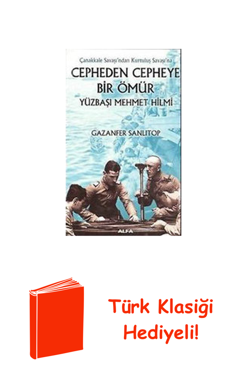 Cepheden Cepheye Bir Ömür - Yüzbaşı Mehmet Hilmi + Türk Klasiği Hediye