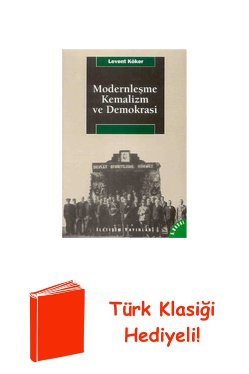 Modernleşme Kemalizm Ve Demokrasi + Türk Klasiği Hediye