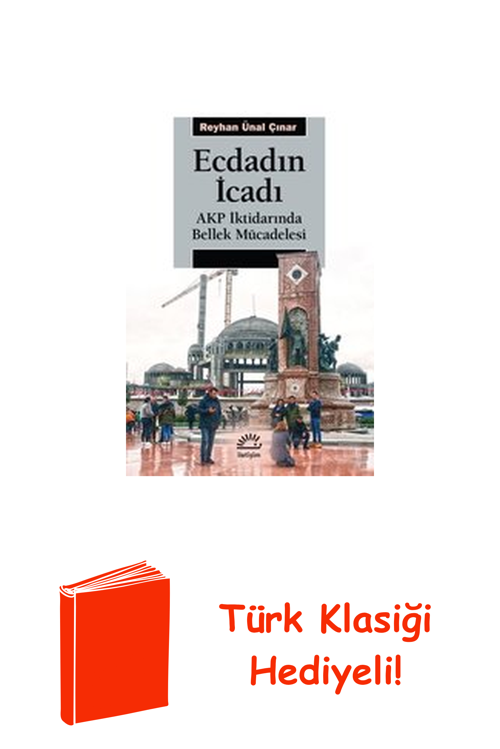 Ecdadın İcadı - Akp İktidarında Bellek Mücadelesi + Türk Klasiği Hediye