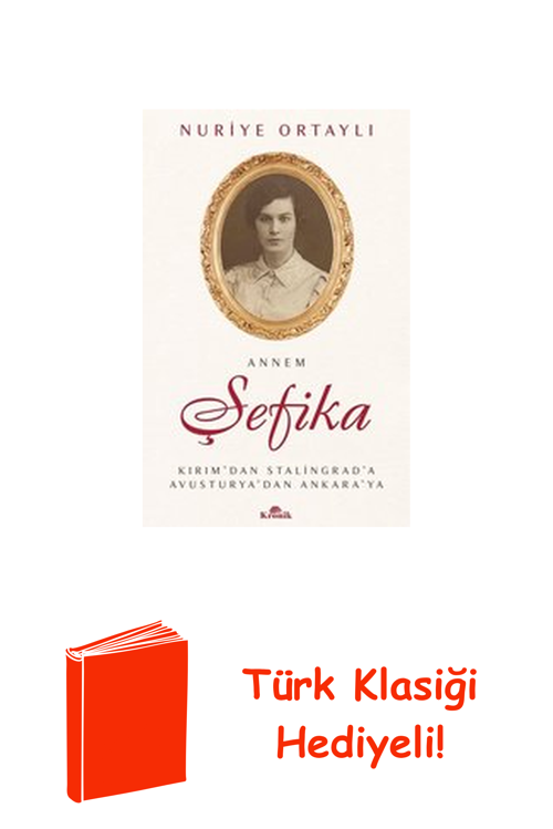Annem Şefika: Kırım'Dan Stalingrad'A Avusturya'... + Türk Klasiği Hediye