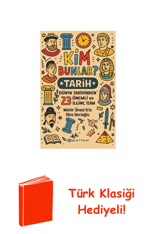 Kim Bunlar? Tarih - Dünya Tarihinden 23 Önemli ... + Türk Klasiği Hediye