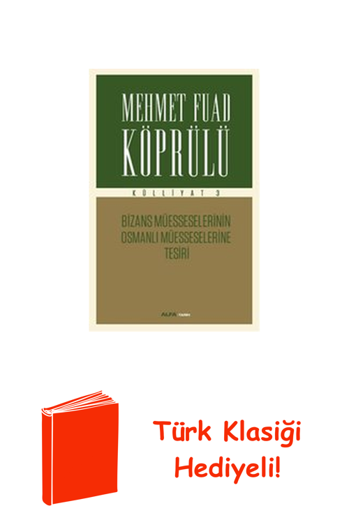 Mehmet Fuad Köprülü Külliyatı 3 - Bizans Müsses... + Türk Klasiği Hediye