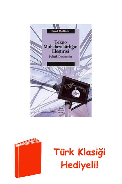 Tekno Muhafazakarlığın Eleştirisi + Türk Klasiği Hediye