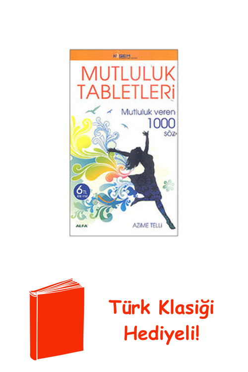 Mutluluk Tabletleri - Mutluluk Veren 1000 Söz + Türk Klasiği Hediye