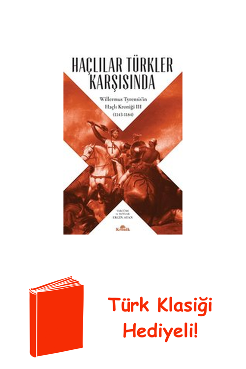 Haçlılar Türkler Karşısında-Willermus Tyrensisi... + Türk Klasiği Hediye