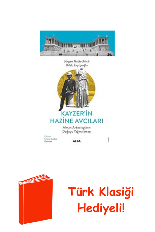 Kayzer'İn Hazine Avcıları - Alman Arkeologların... + Türk Klasiği Hediye