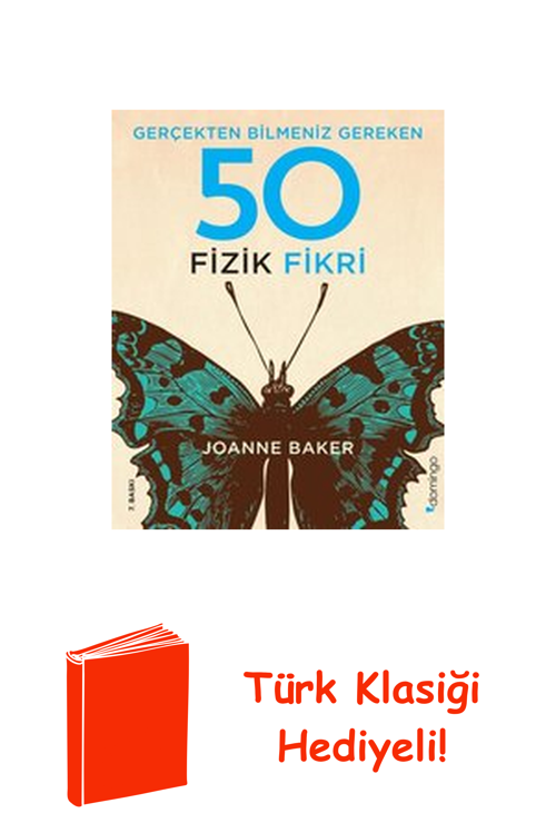 Gerçekten Bilmeniz Gereken 50 Fizik Fikri + Türk Klasiği Hediye