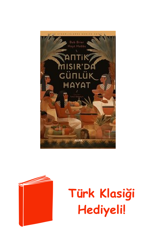 Antik Mısır'Da Günlük Hayat - Antik Uygarlıklar... + Türk Klasiği Hediye
