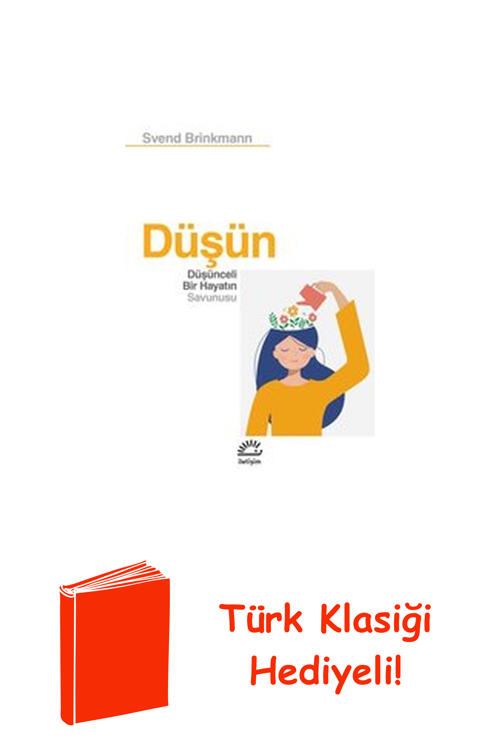 Düşün - Düşünceli Bir Hayatın Savunusu + Türk Klasiği Hediye