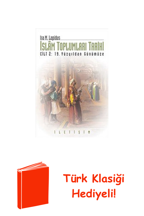 İslam Toplumları Tarihi - Cilt 2: 19 Yüzyıldan ... + Türk Klasiği Hediye