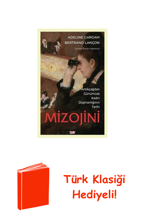 Mizojini: Antikçağdan Gunumuze Kadın Duşmanlığı... + Türk Klasiği Hediye