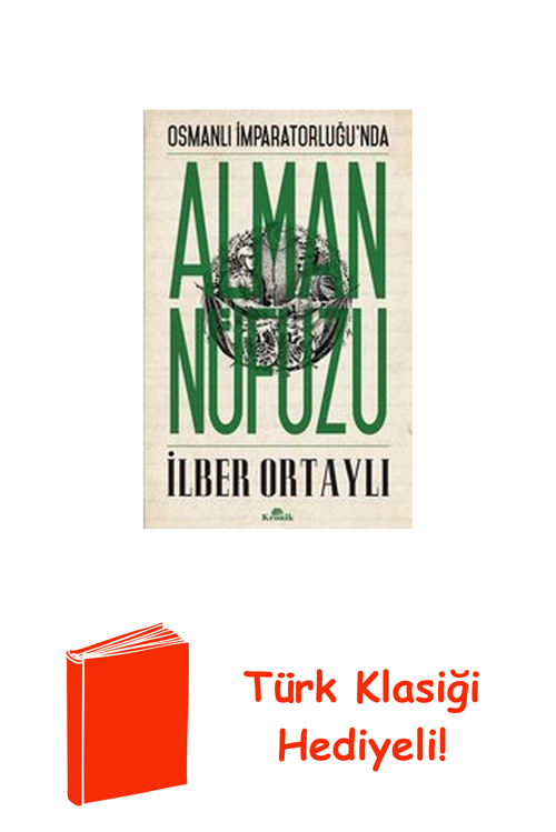 Osmanlı İmparatorluğu'Nda Alman Nüfuzu + Türk Klasiği Hediye