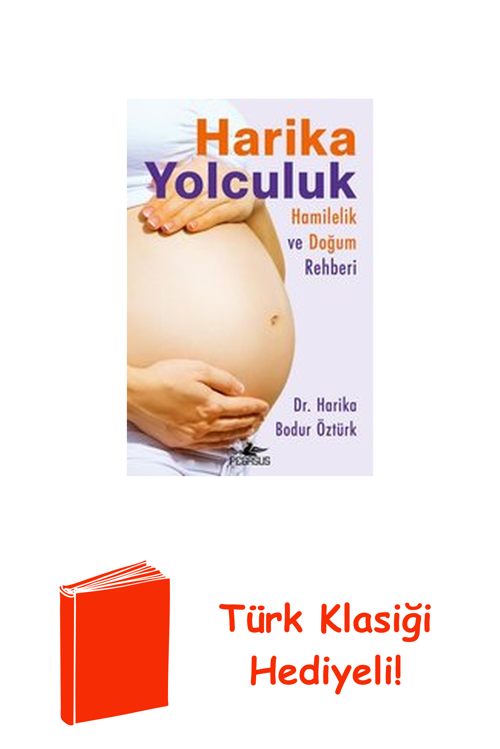Harika Yolculuk: Hamilelik Ve Doğum Rehberi + Türk Klasiği Hediye