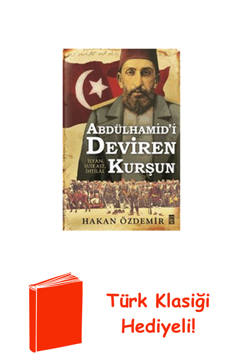 Abdülhamid'İ Deviren Kurşun + Türk Klasiği Hediye