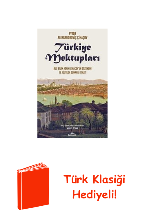 Türkiye Mektupları - Rus Bilim Adamı Çihaçov'Un... + Türk Klasiği Hediye