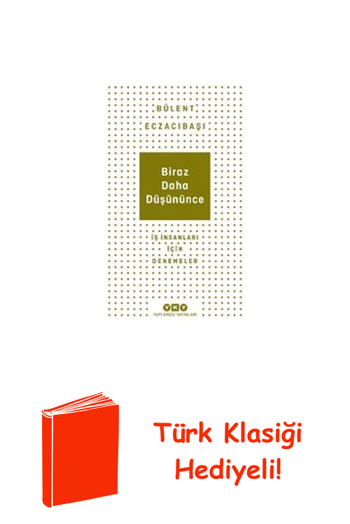 Biraz Daha Düşününce - İş İnsanları İçin Denemeler + Türk Klasiği Hediye