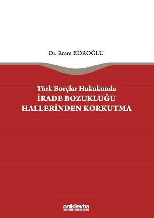 Türk Borçlar Hukukunda İrade Bozukluğu Hallerinden Korkutma