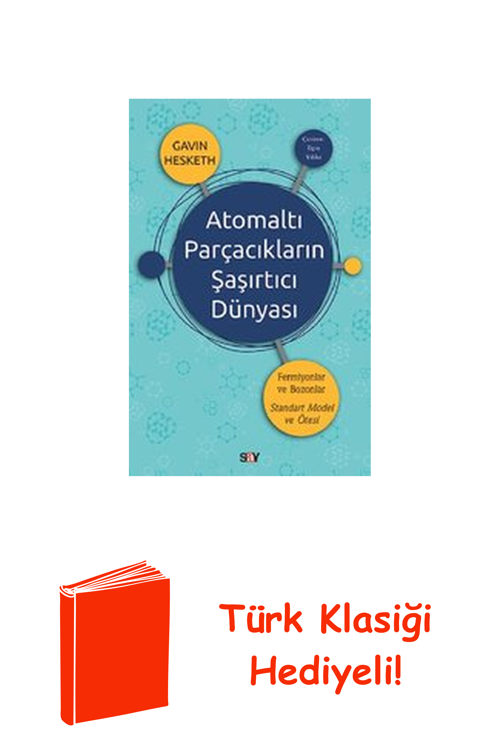 Atomaltı Parçacıkların Şaşırtıcı Dünyası + Türk Klasiği Hediye