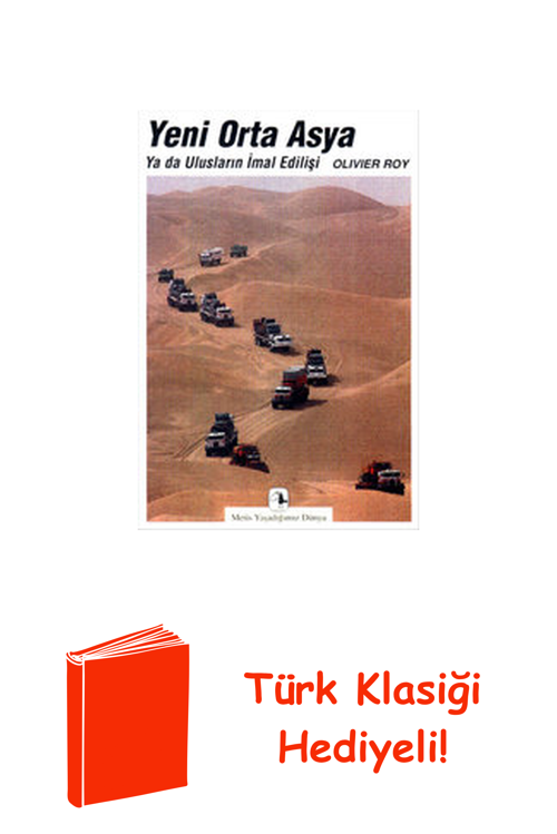 Yeni Orta Asya Ya Da Ulusların İmal Edilişi + Türk Klasiği Hediye