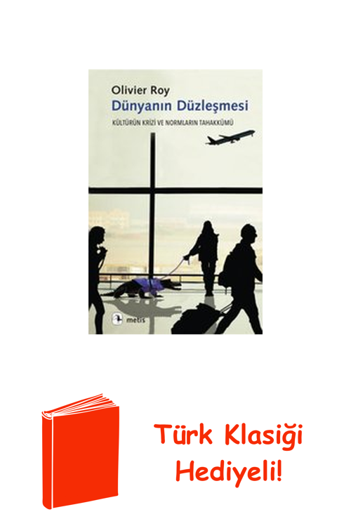 Dünyanın Düzleşmesi - Kültürün Krizi Ve Normlar... + Türk Klasiği Hediye