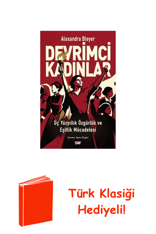 Devrimci Kadınlar - Üç Yuzyıllık Özgurluk Ve Eş... + Türk Klasiği Hediye
