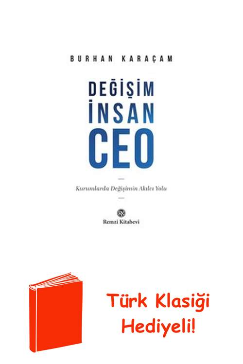 Değişim İnsan Ceo - Kurumlarda Değişimin Akılcı... + Türk Klasiği Hediye