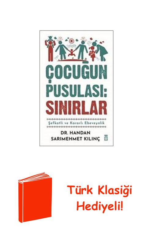 Çocuğun Pusulası: Sınırlar-Şefkatli Ve Kararlı ... + Türk Klasiği Hediye
