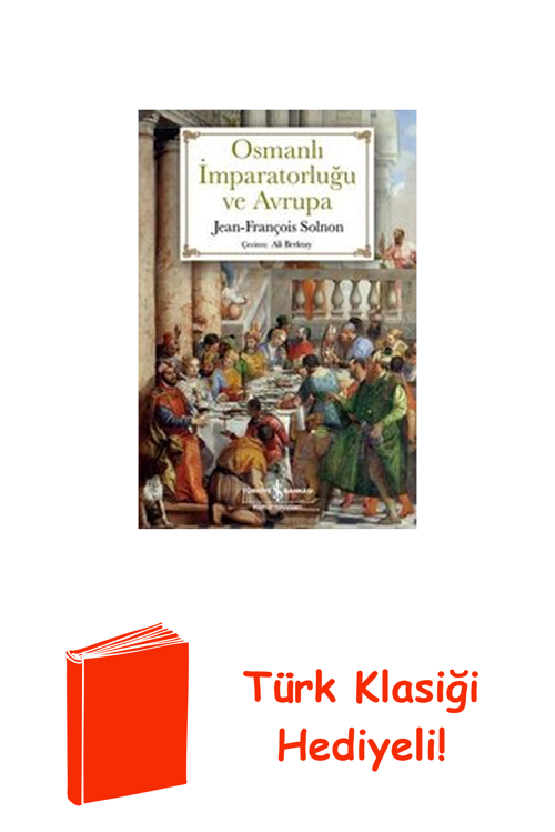 Osmanlı İmparatorluğu Ve Avrupa + Türk Klasiği Hediye