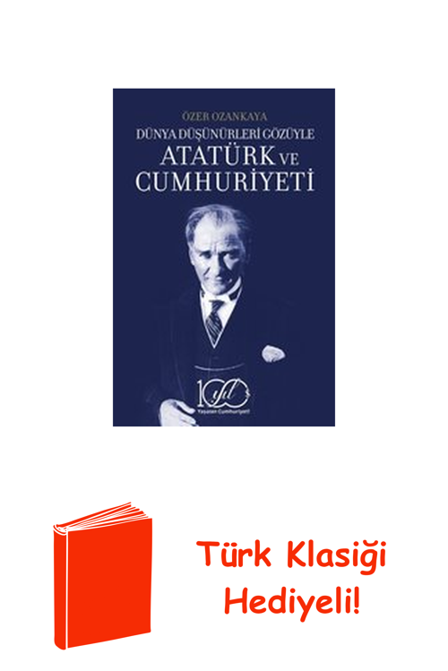 Atatürk Ve Cumhuriyeti - Dünya Düşünürleri Gözüyle + Türk Klasiği Hediye