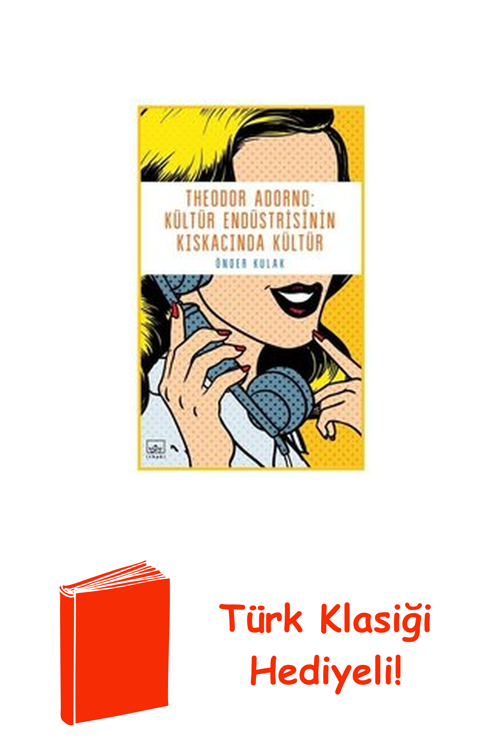 Theodor Adorno-Kültür Endüstrisinin Kıskacında ... + Türk Klasiği Hediye