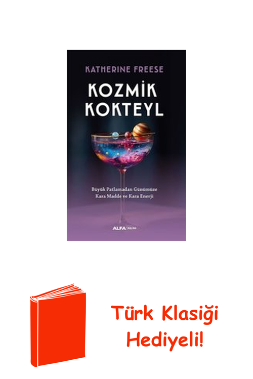 Kozmik Kokteyl - Büyük Patlamadan Günümüze Kara... + Türk Klasiği Hediye