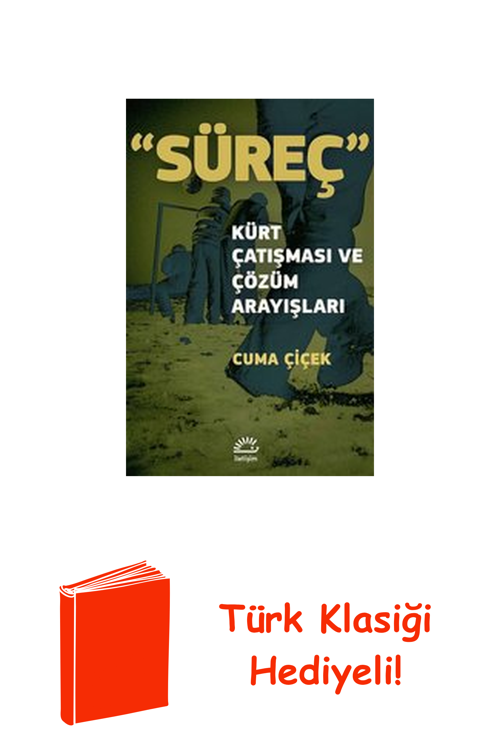 Süreç-Kürt Çatışması Ve Çözüm Arayışları + Türk Klasiği Hediye