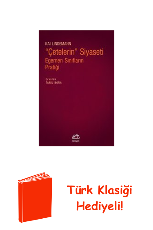 Çetelerin Siyaseti: Egemen Sınıfların Pratiği + Türk Klasiği Hediye