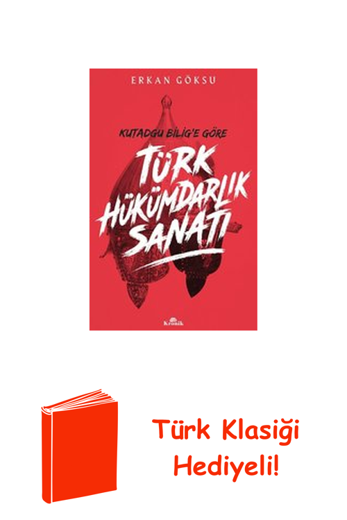 Kutadgu Bilig'E Göre Türk Hükümdarlık Sanatı + Türk Klasiği Hediye