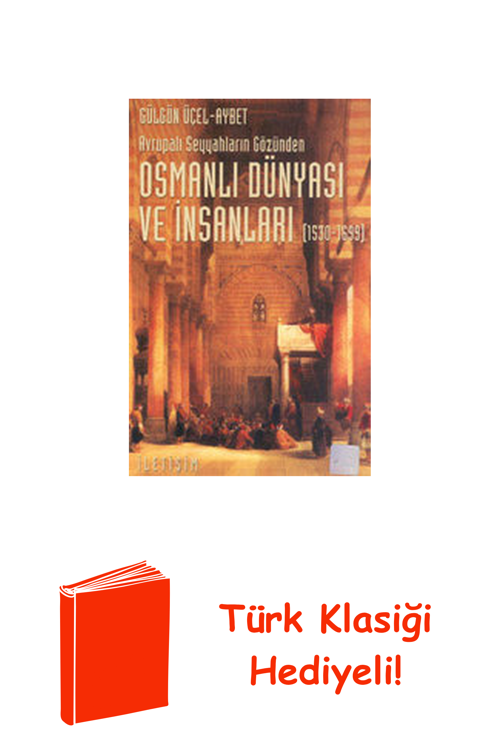 Osmanlı Dünyası Ve İnsanları 1530-1699 + Türk Klasiği Hediye