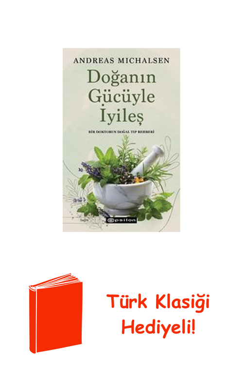 Doğanın Gücüyle İyileş - Bir Doktorun Doğal Tıp... + Türk Klasiği Hediye