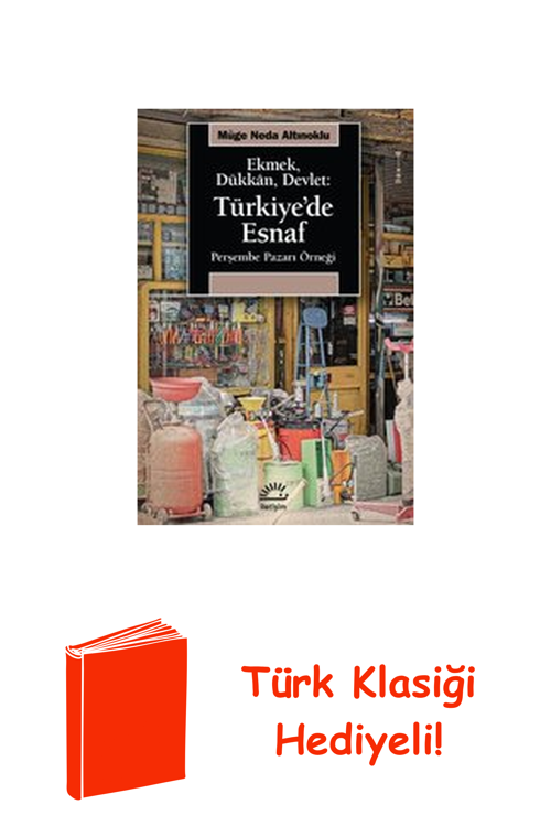 Ekmek Dükkan Devlet: Türkiye'De Esnaf - Perşemb... + Türk Klasiği Hediye