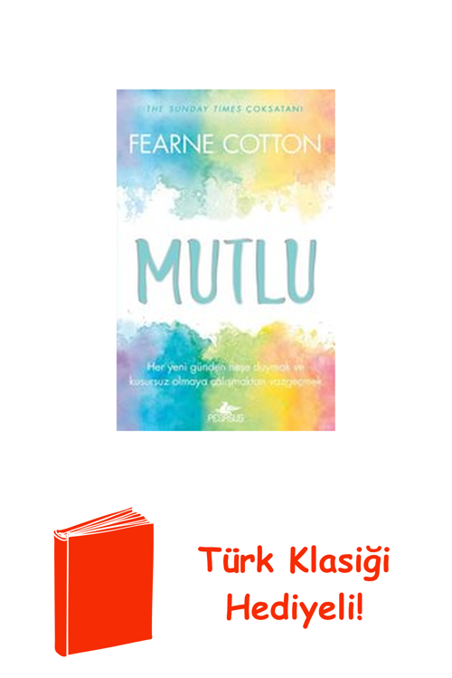 Mutlu: Her Yeni Günden Neşe Duymak Ve Kusursuz ... + Türk Klasiği Hediye