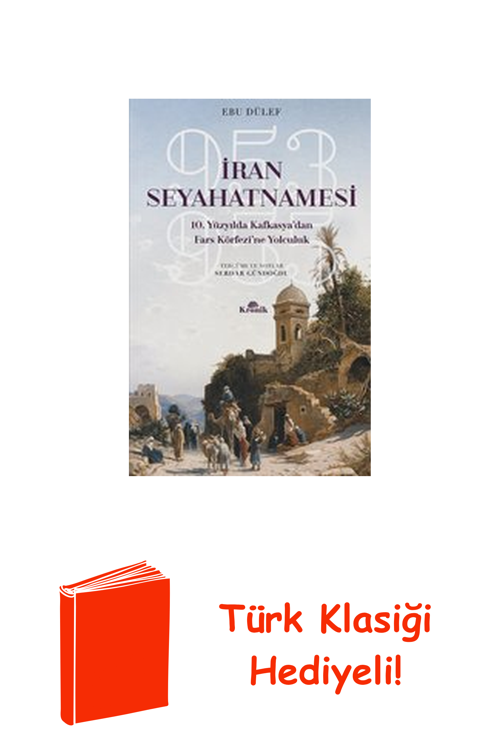 İran Seyahatnamesi-10.Yüzyıl'Da Kafkasya'Dan Fa... + Türk Klasiği Hediye