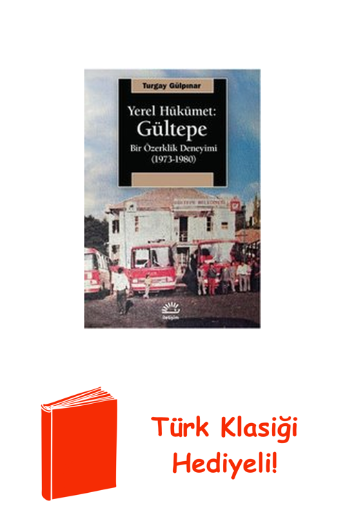 Yerel Hükümet: Gültepe - Bir Özerklik Deneyimi ... + Türk Klasiği Hediye