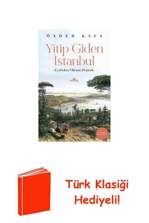 Yitip Giden İstanbul-Kaybolan Mirasın Peşinde + Türk Klasiği Hediye