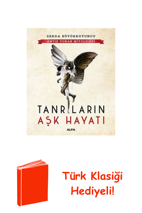 Tanrıların Aşk Hayatı - Antik Yunan Mitolojisi + Türk Klasiği Hediye