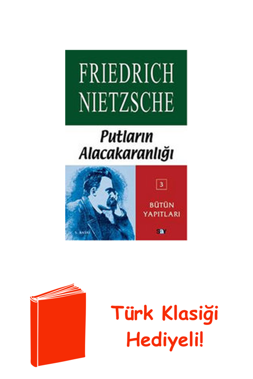 Putların Alacakaranlığı Ya Da Çekiçle Felsefe Y... + Türk Klasiği Hediye