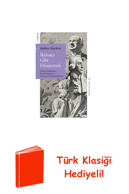 İktisatçı Gibi Düşünmek: Dünyayı Şekillendiren ... + Türk Klasiği Hediye